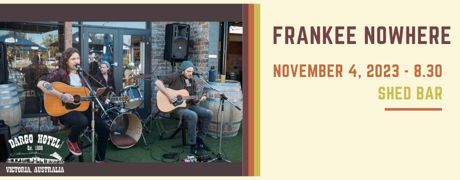 Frankee Nowhere 4th November 2023 - Dargo Hotel